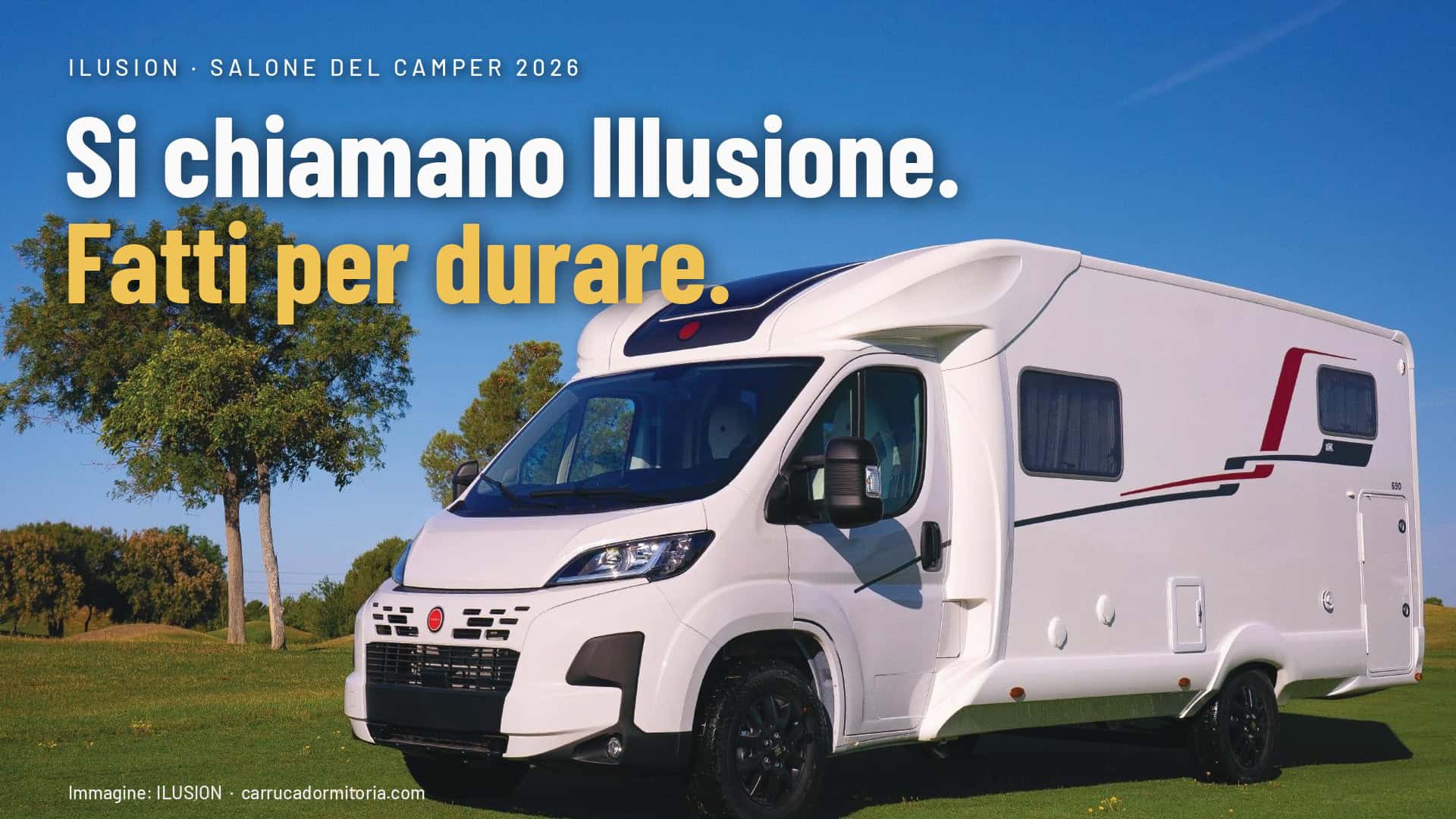 Camper ILUSION XMK su un prato, immagine ILUSION. Testo: Si chiamano Illusione. Fatti per durare.